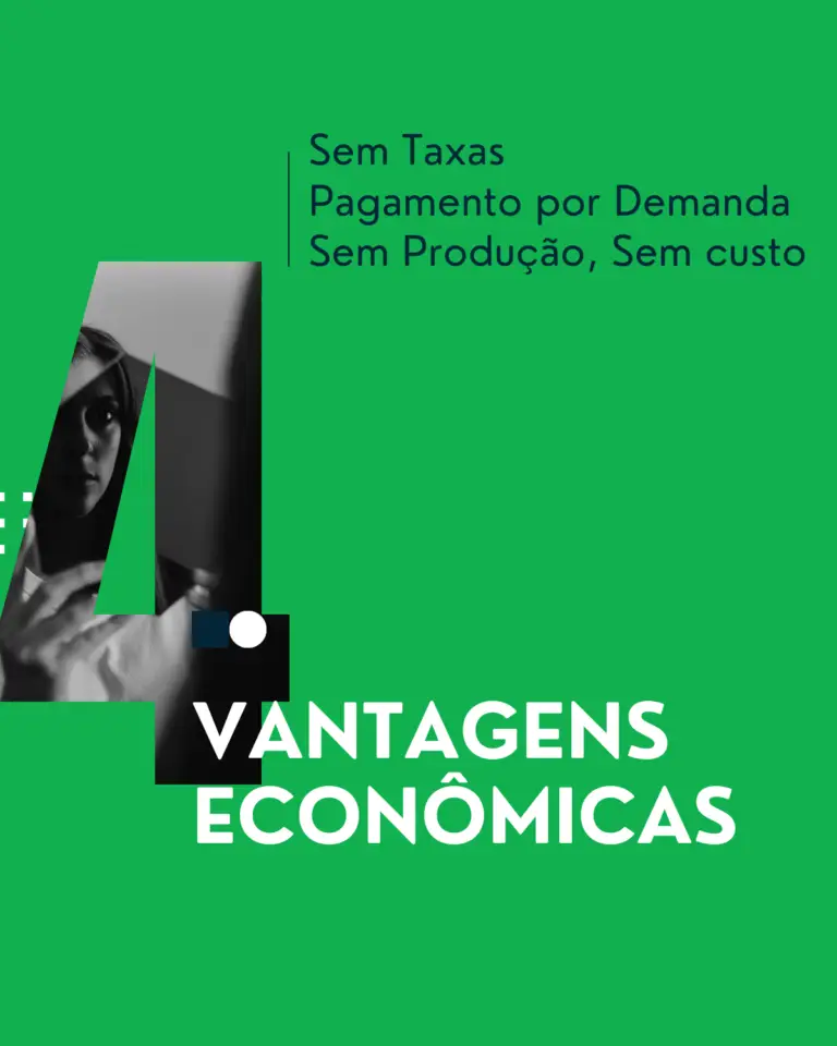 Vantagens econômicas Sem Taxas Pagamento por Demanda Sem Produção, Sem custo